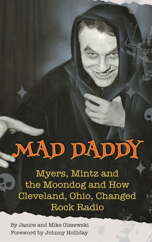 Mad Daddy - Myers, Mintz and the Moondog and How Cleveland, Ohio Changed Rock Radio (hardback) (Hardcover)