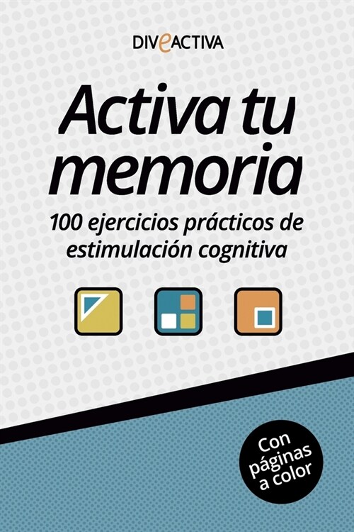 Activa tu memoria: 100 ejercicios pr?ticos de estimulaci? cognitiva (Paperback)