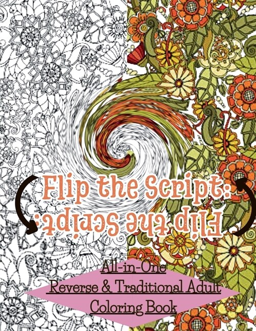 Flip The Script: All-in-One Reverse & Traditional Adult Coloring Book (Paperback)