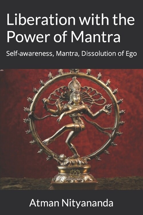 Liberation with the Power of Mantra: Self-awareness, Mantra, Dissolution of Ego (Paperback)