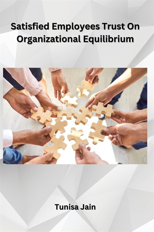 Satisfied Employees Trust On Organizational Equilibrium (Paperback)