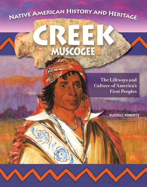Native American History and Heritage: Creek/Muscogee: The Lifeways and Culture of Americas First Peoples (Paperback)