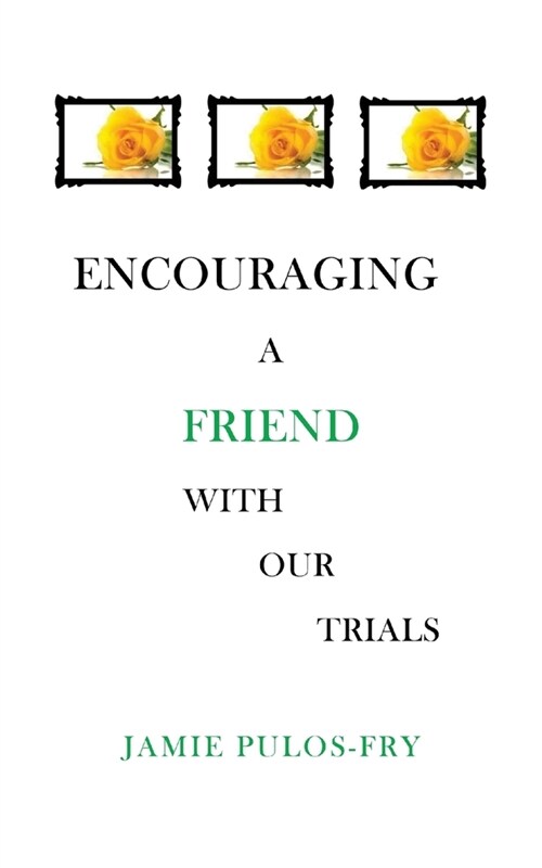 Encouraging A Friend with Our Trials (Paperback)