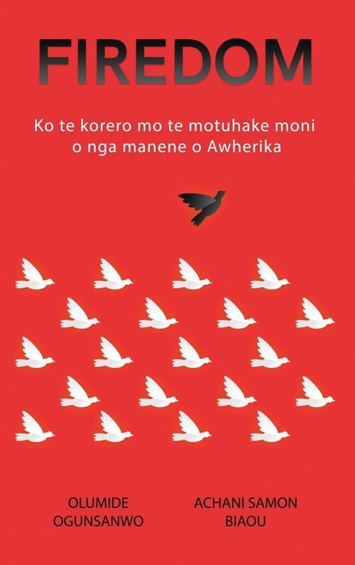 Firedom: Ko te korero mo te motuhake moni o nga manene o Awherika (Hardcover)