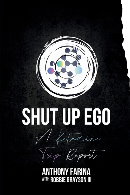 Shut Up Ego: A Ketamine Trip Report (Paperback)