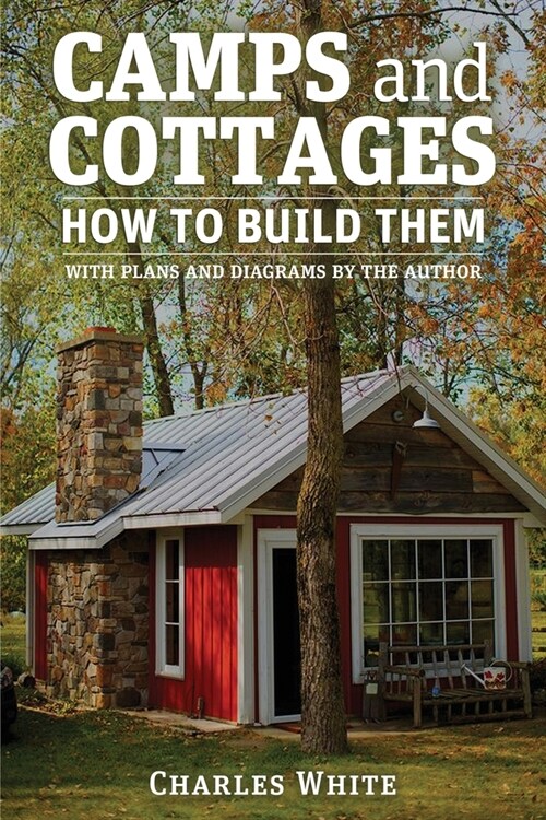 Camps and Cottages: How to Build Them (Paperback)