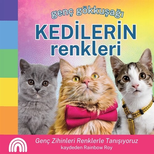 Gen?G?kuşağı, KEDİLERİN Renkleri: Gen?Zihinleri Renklerle Tanışıyoruz (Paperback)