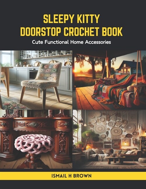 Sleepy Kitty Doorstop Crochet Book: Cute Functional Home Accessories (Paperback)