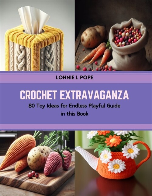 Crochet Extravaganza: 80 Toy Ideas for Endless Playful Guide in this Book (Paperback)