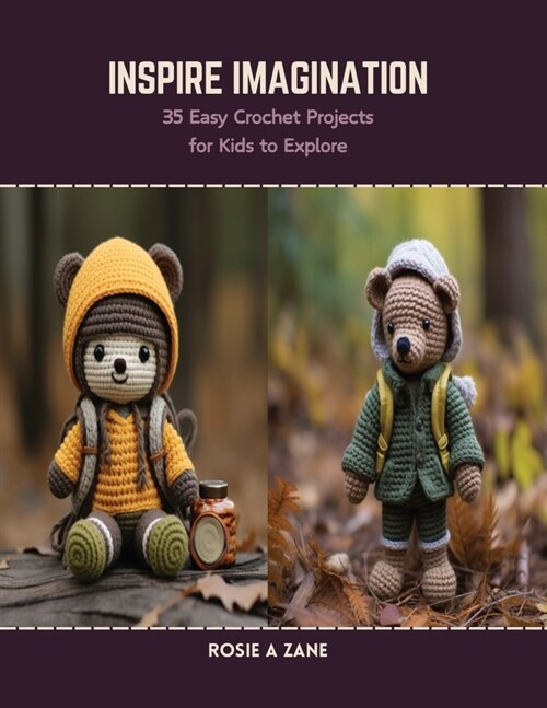 Inspire Imagination: 35 Easy Crochet Projects for Kids to Explore (Paperback)