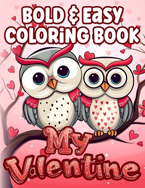Bold & Easy Coloring Book Valentines Day: Simple & Cute Large Print Illustrations to Color for Adults & Kids (Paperback)