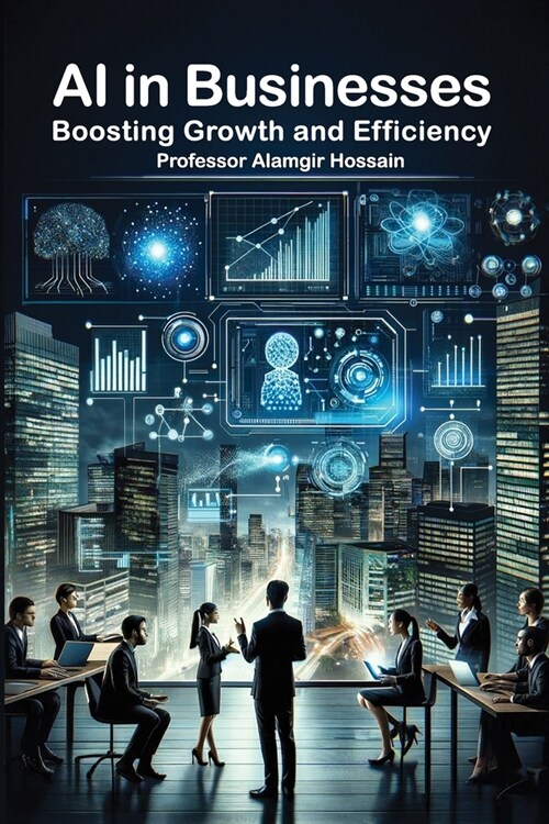 AI in Businesses: Boosting Growth and Efficiency (Paperback)