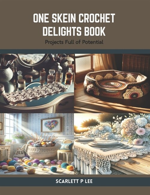 One Skein Crochet Delights Book: Projects Full of Potential (Paperback)