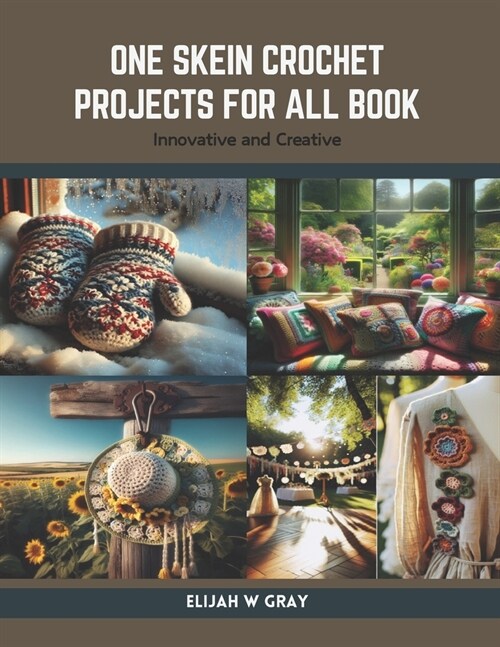 One Skein Crochet Projects for All Book: Innovative and Creative (Paperback)