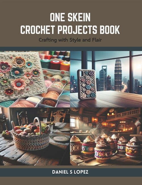 One Skein Crochet Projects Book: Crafting with Style and Flair (Paperback)