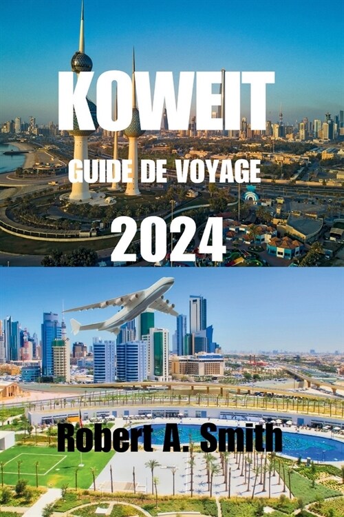 Guide de Voyage Au Kowe? 2024: Guide de voyage complet du Kowe?: d?ouvrez la riche histoire et la culture du Kowe?, de ses origines anciennes ?se (Paperback)