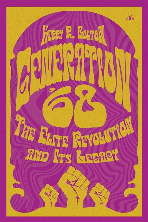 Generation 68: The Elite Revolution and Its Legacy (Paperback)