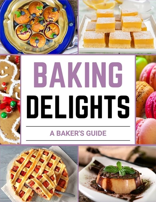 50 Baking Recipes: Baking Delights: A Bakers Guide (Paperback)