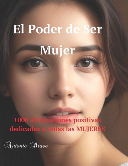 El Poder de Ser Mujer: Celebra tu Fuerza, Abraza tu Belleza: Mil Razones para Amar Quien Eres (Paperback)