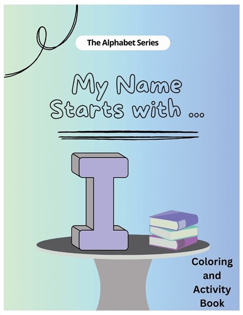 My Name Starts With...I: Coloring and Activity Book (Paperback)