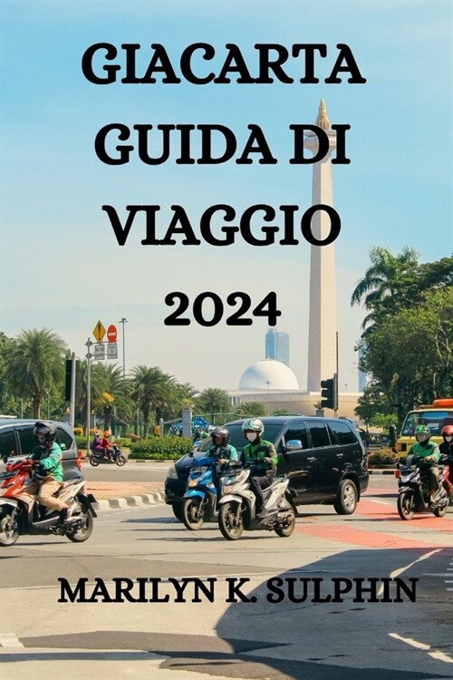 Giacarta Guida Di Viaggio 2024 (Paperback)