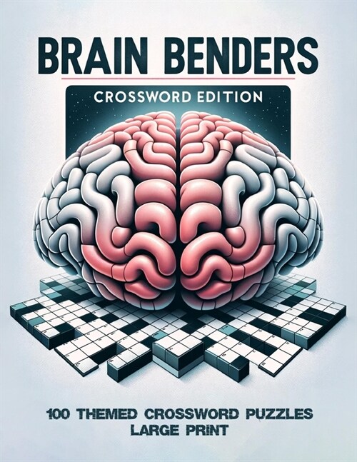 Brain Benders: Crossword Edition: Intermediate to Advanced Crosswords on Sports, Cuisine, Culture and more (Paperback)