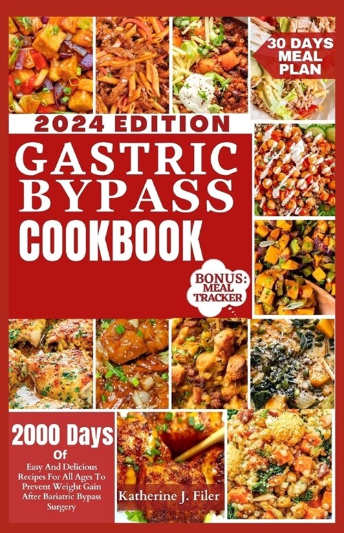 Gastric Bypass Cookbook: 2000 Days Of Easy And Delicious Recipes For All Ages To Prevent Weight Gain After Bariatric Bypass Surgery (Paperback)