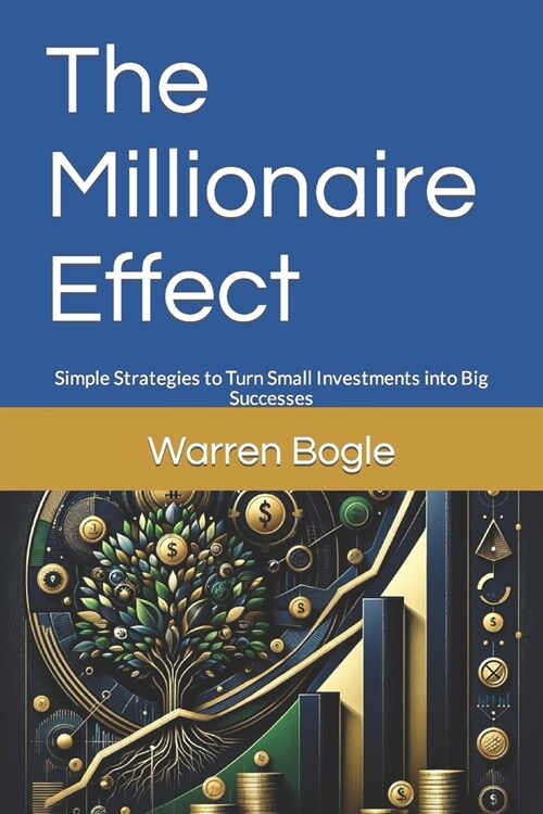 The Millionaire Effect: Simple Strategies to Turn Small Investments into Big Successes (Paperback)