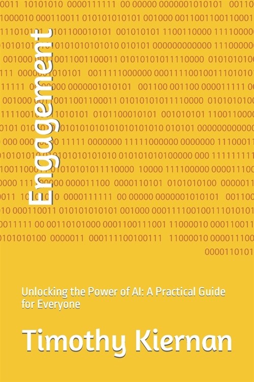 Engagement: Unlocking the Power of AI: A Practical Guide for Everyone (Paperback)