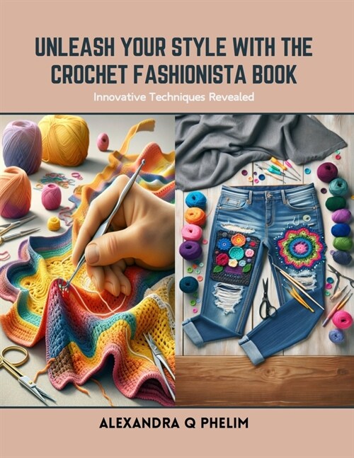 Unleash Your Style with the Crochet Fashionista Book: Innovative Techniques Revealed (Paperback)