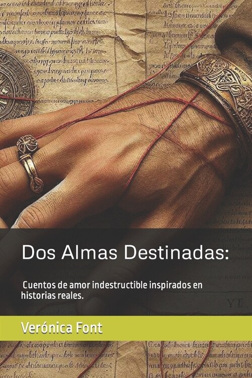 Dos Almas Destinadas: Cuentos de amor indestructible inspirados en historias reales. (Paperback)