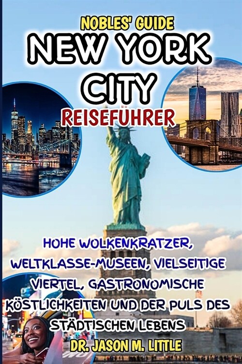 Nobles Guide: New York Reisef?rer: Hohe Wolkenkratzer, Weltklasse-Museen, Vielseitige Viertel, Gastronomische K?tlichkeiten Und De (Paperback)