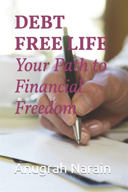 Debt-Free Life Your Path to Financial Freedom (Paperback)