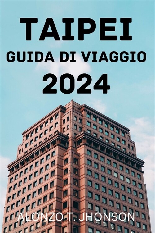 Taipei Guida Di Viaggio 2024. (Paperback)