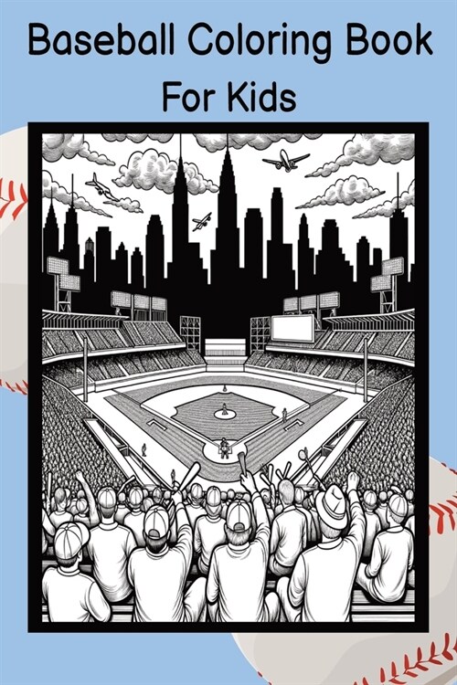Baseball Coloring Book for Kids: A Creative Journey through Americas Favorite Pastime (Paperback)