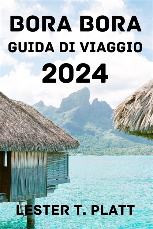 Bora Bora Guida Di Viaggio 2024. (Paperback)