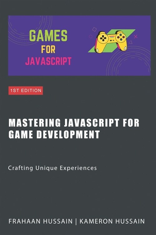 Mastering JavaScript for Game Development: Crafting Unique Experiences (Paperback)