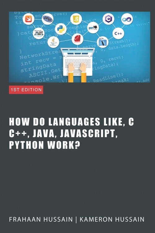 Inside the Code: Unraveling How Languages Like C, C++, Java, JavaScript, and Python Work (Paperback)