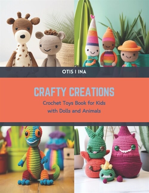 Crafty Creations: Crochet Toys Book for Kids with Dolls and Animals (Paperback)