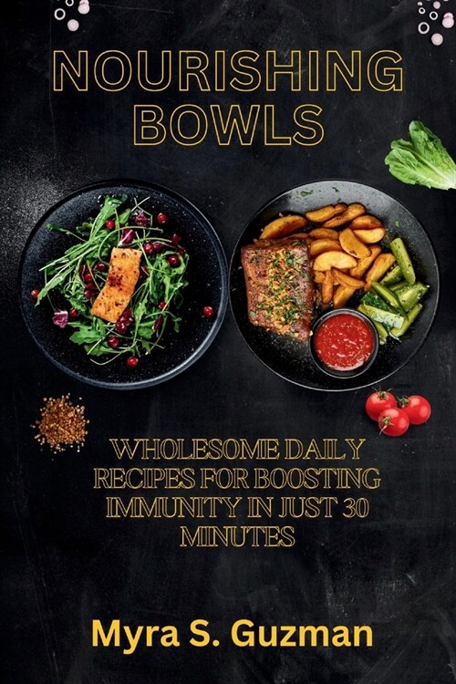 Nourishing Bowls: Wholesome Daily Recipes for Boosting Immunity in Just 30 Minutes (Paperback)