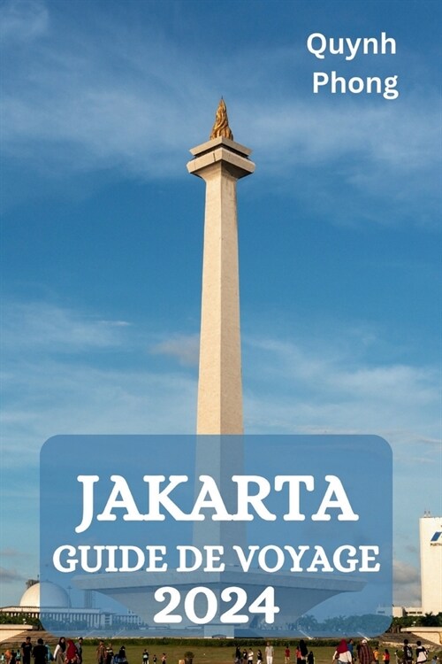 Jakarta Guide de Voyage 2024 (Paperback)