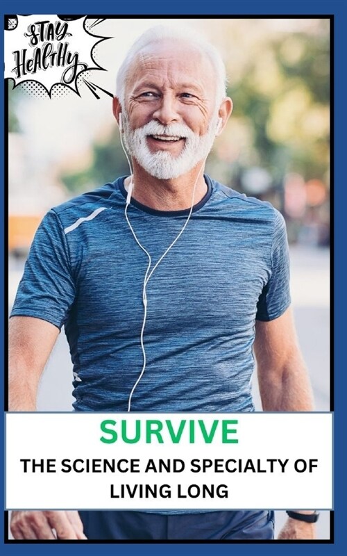 Survive: The Science and Specialty of Living Long (Paperback)