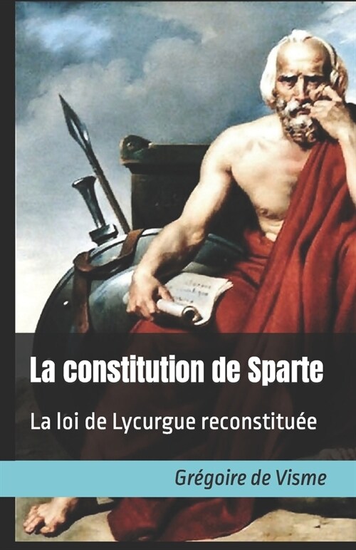 La constitution de Sparte: La loi de Lycurgue reconstitu? (Paperback)