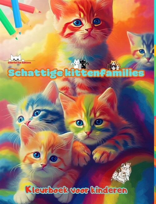 Schattige kittenfamilies - Kleurboek voor kinderen - Creatieve sc?es van leuke en speelse kattenfamilies: Charmante tekeningen die creativiteit en pl (Hardcover)