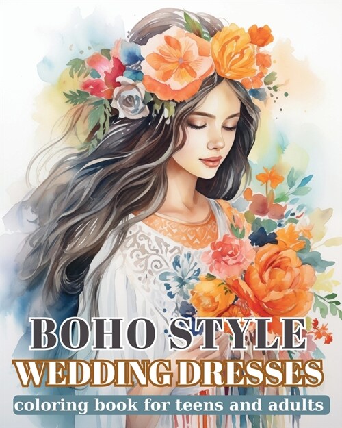 Boho Style Wedding Dresses: Coloring book for teens and adults (Paperback)