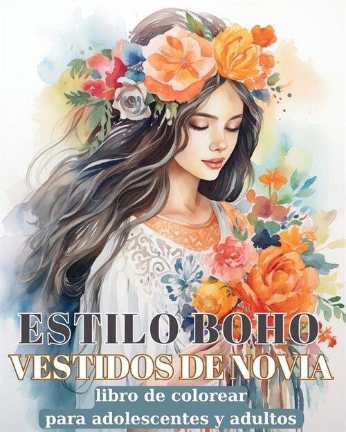 Vestidos de Novia Estilo Boho: Libro de colorear para adultos con ilustraciones de dise? de moda bohemio (Paperback)