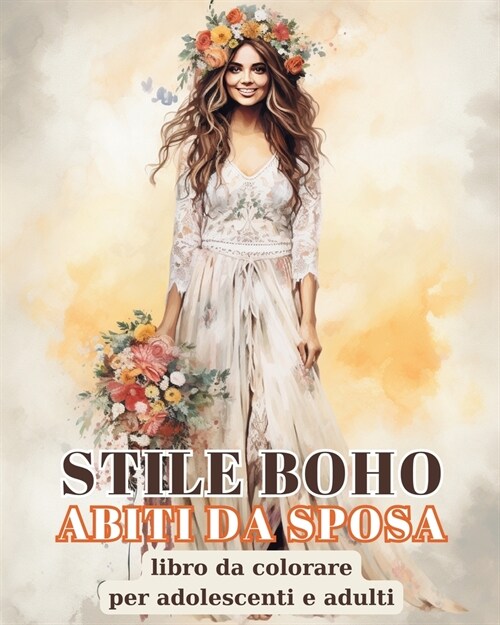 Abiti da Sposa Stile Boho: Minimalista Boho Libro da Colorare per Adolescenti e Adulti (Paperback)