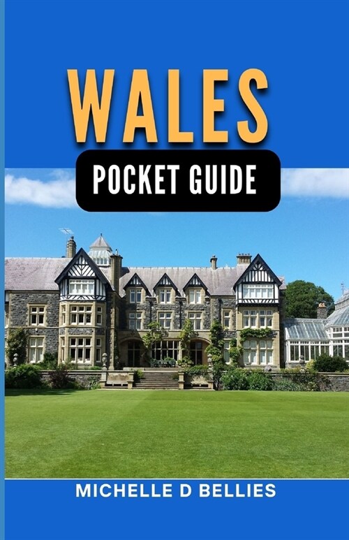 Wales Pocket Guide: Your Essential Pocket Guide to Rich Heritage, Enchanting Landscapes and local wonders. (Paperback)