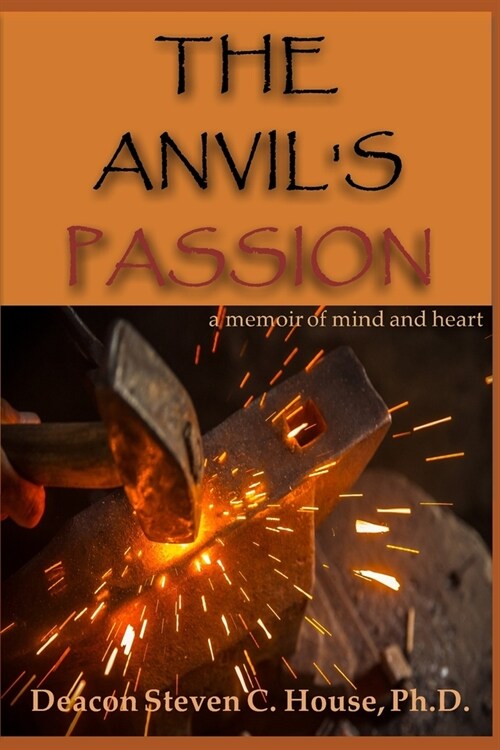 The Anvils Passion: A Memoir of Mind and Heart (Paperback)