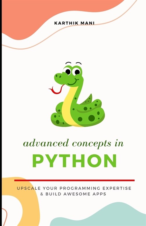 Advanced Python: Upscale your programming and make awesome apps (Paperback)